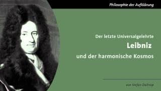 Der letzte Universalgelehrte Leibniz und der harmonische Kosmos