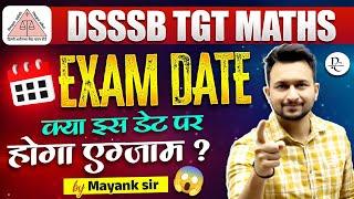 DSSSB TGT EXAM DATE | EXAM POSSIBILITIES | MAYANK SIR