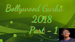 Bollywood  Garba {Part 1}  2018 Mr Patel   DJ   Navratri Special