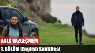 Asla Vazgeçmem 1.Bölüm (English Subtitles) ᴴᴰ