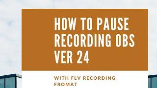 how to Pause recording OBS Ver 24 with Flv Recording Format