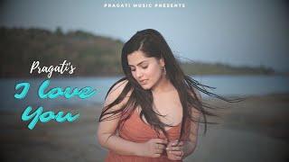 PRAGATI : I LOVE YOU  || Official video