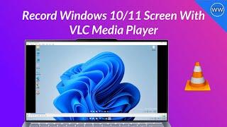 How to Record Windows 11 Screen With VLC Media Player | Free Screen Recording