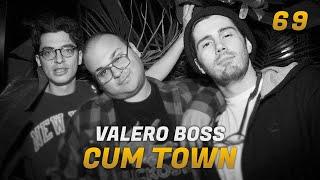 Cum Town - Ep. 69 - Valero Boss