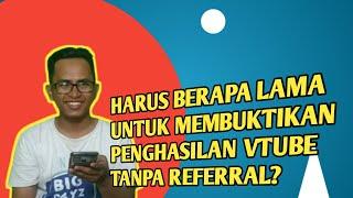 VTUBE MENJAWAB : HARUS BERAPA LAMA UNTUK MEMBUKTIKAN PENGHASILAN VTUBE TANPA REFERRAL?