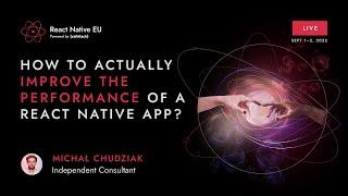 How to actually improve the performance of a React Native app? - M. Chudziak | React Native EU 2022