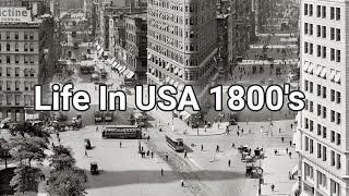 Life In USA 1800's - what America looked like in the 18th century