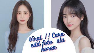 CARA Edit Foto Menjadi Ala Korea | Viral Edit Foto Ala Korea 2023