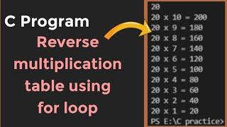 how to create reverse multiplication table using for loop in c program | programscorner