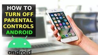 How To Turn Off Parental Controls On Android Phone (2024)