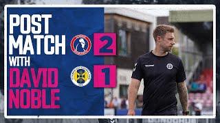 POST MATCH | David Noble | Dorking Wanderers vs St Albans City | 26th August 2024