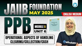 JAIIB May 2025 | JAIIB PPB Module A Unit 6 | JAIIB English Medium | JAIIB Exam Preparation 2025