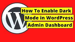 How To Enable Dark Mode on Your WordPress Admin Dashboard