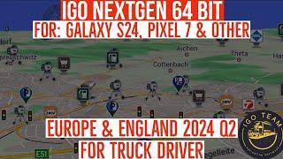 IGO Navigation 64 bit for Truck! Support Galaxy S24, Pixel 7 & other! Europe & England 2024 Q2