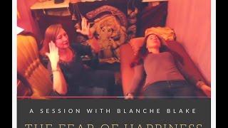 The Fear of Happiness: a Session with Blanche Blacke & Dr. Marina Kostina