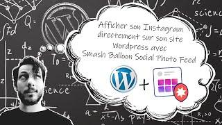 Tuto Wordpress : Afficher son Instagram sur son site avec Smash Balloon Social Photo Feed