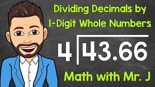 How to Divide Decimals by 1-Digit Whole Numbers | Dividing Decimals | Math with Mr. J