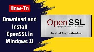 How To Download and Install OpenSSL in Windows 11