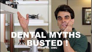 Dental Myths Busted | Vlog 14 | Dentist with a Camera