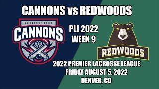 8/5/22 Week 9 PLL Lacrosse Cannons vs Redwoods (Full Game) 2022 Premier Lacrosse League