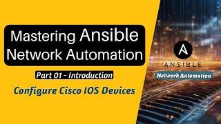 Ansible Network Automation tutorial  Part 1 | for Network Engineers | Introduction , Cisco Examples