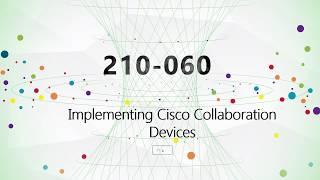 210-060 Implementing Cisco Collaboration Devices v1.0 dumps|CertTree