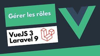 Laravel 9 et VueJS 3 - Permissions et rôles