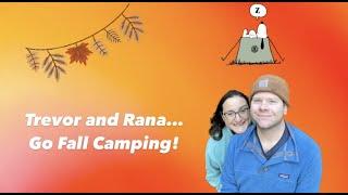 Trevor and Rana    Go Fall Camping!