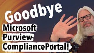 Say Goodbye to Microsoft Purview Compliance Portal! | Peter Rising MVP