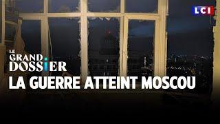 Le Grand Dossier - La guerre atteint Moscou｜LCI