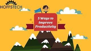 5 Ways To Improve Productivity