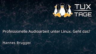 Professionelle Audioarbeit unter Linux. Geht das? - Tux-Tage 2023