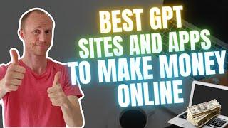 10 Best GPT Sites and Apps to Make Money Online for Free (Easy and Fast)