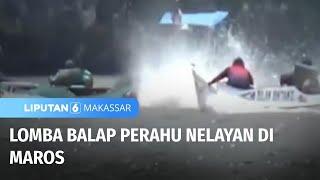 Unik! Nelayan di Maros Adakan Lomba Balap Perahu | Liputan 6 Makassar