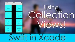 Using Collection Views! (Swift : Xcode)