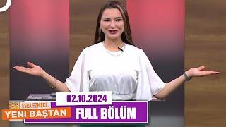 Esra Ezmeci ile Yeni Baştan | 2 Ekim 2024