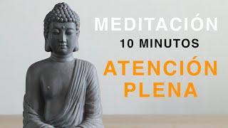 Meditación Guiada 10 MINUTOS Atención Plena