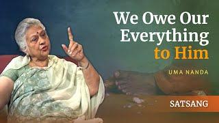 We Owe Our Everything to Him | Mrs Uma Nanda | Satsang from Prasanthi Nilayam