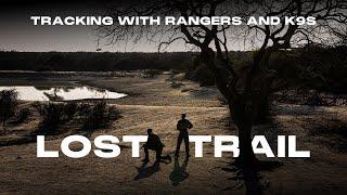 The Lost Trail | Pro's Guide to Tracking with Rangers and K9s