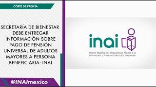 SECRETARÍA DE BIENESTAR DEBE ENTREGAR INFORMACIÓN SOBRE PAGO DE PENSIÓN UNIVERSAL DE ADULTOS MAYORES