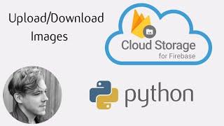 Python + Firebase Cloud Storage - Upload/Download Files | Pyrebase