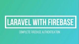 Laravel with Firebase Authentication