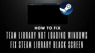 FIX STEAM LIBRARY NOT LOADING WINDOWS || FIX STEAM LIBRARY BLACK SCREEN