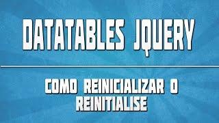  DATATABLES JQUERY 05: Como reinicializar | How reinitialise