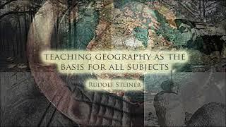 Teaching Geography as the Basis for all Subjects By Rudolf Steiner