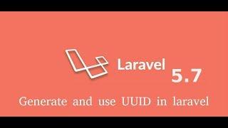 Laravel 5.7 tutorial -  generate and use UUID