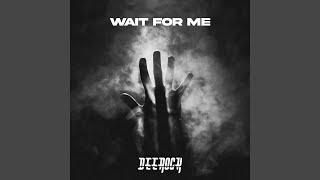 Wait For Me