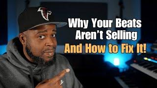 Why Your Beats Aren't Selling (And How to Fix It!)