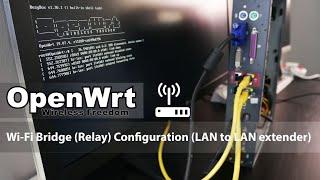 OpenWRT - WiFi Bridge (LAN to LAN WiFi repeater/extender)