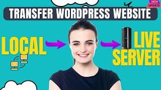 How to transfer a WordPress website from local to live server 2024